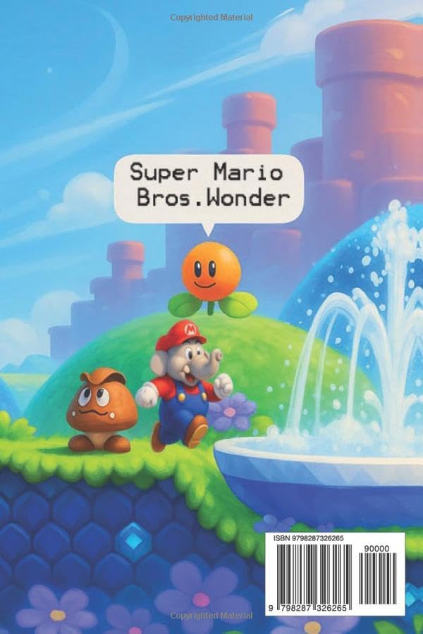 Super Mario Bros. Wonder The Complete 2025 Guide & Walkthrough: All Levels, Power-Ups, Secrets, Boss