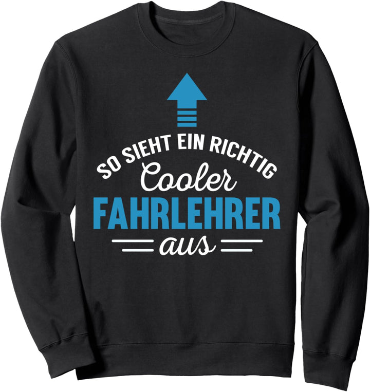 So sieht ein richtig cooler Fahrlehrer aus Spruch Geschenk Sweatshirt