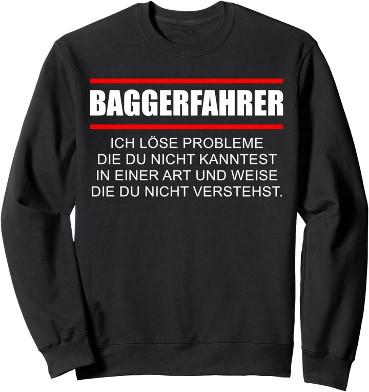 Baggerfahrer Design - löse Probleme die du nicht verstehst Sweatshirt