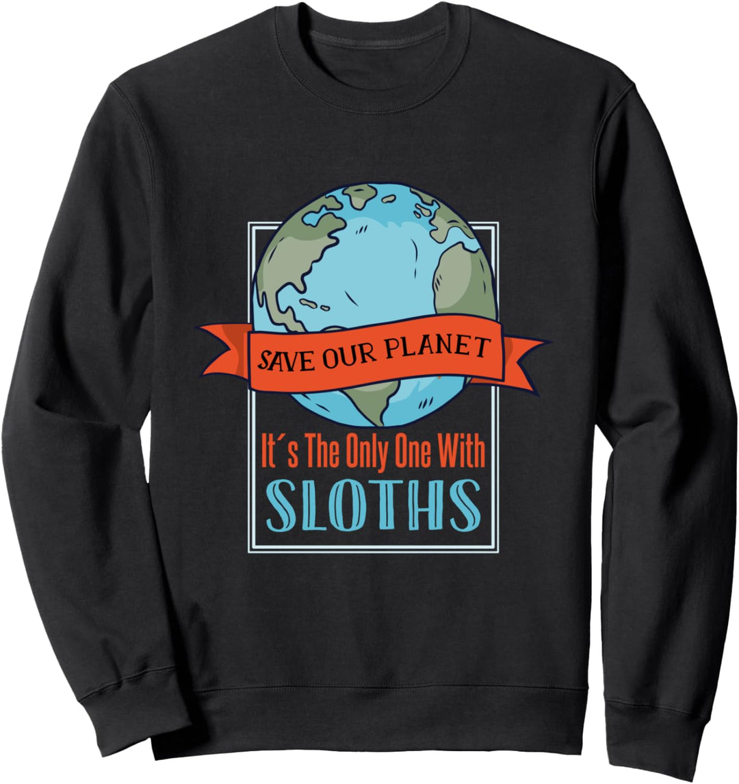 Unseren Planeten retten Es ist der einzige mit Faultieren Sweatshirt