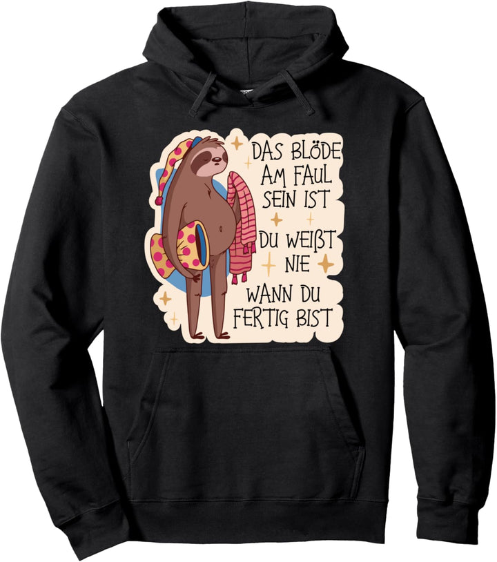 Das blöde am faul sein ist - Faultier Pullover Hoodie