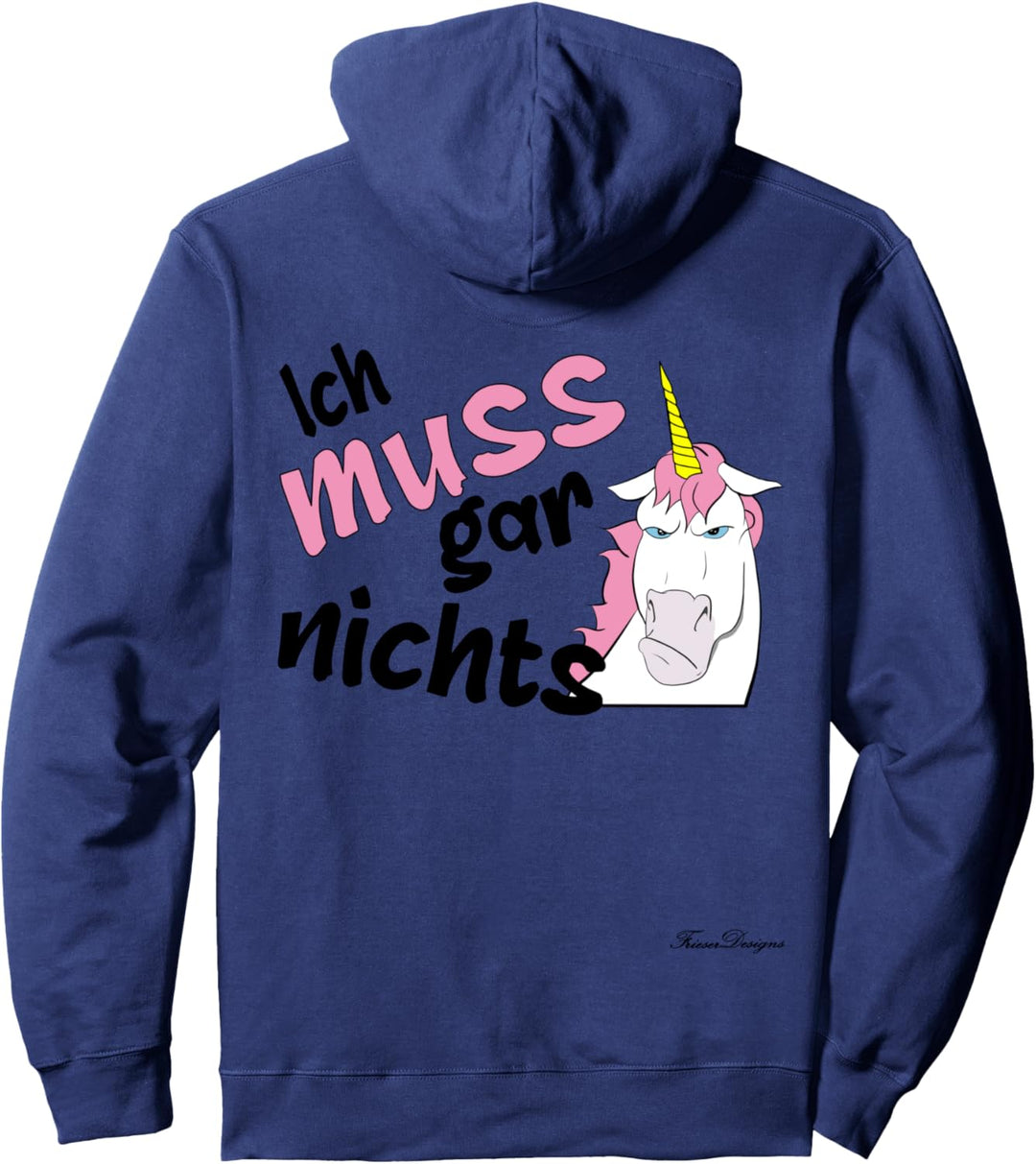13 Ich muss gar nichts Lustiges Statement Einhorn Pullover Hoodie