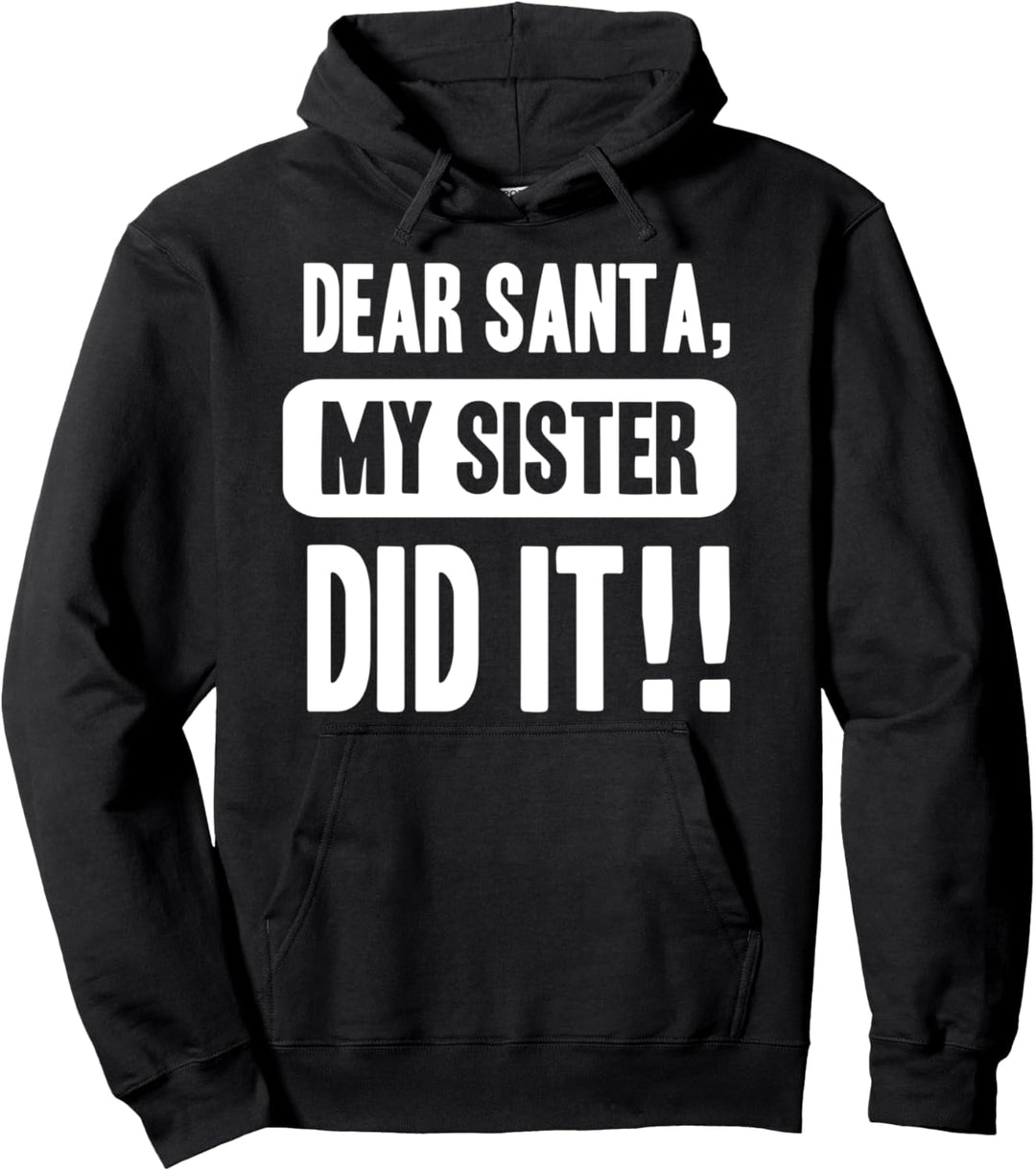 Dear Santa My Sister Did It Christmas Pullover Hoodie
