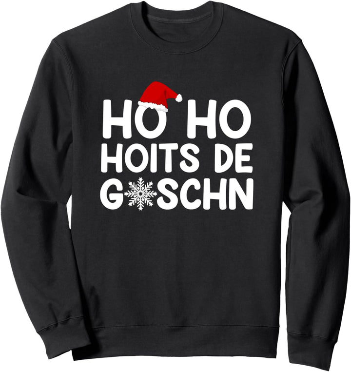 Ho Ho Hoits de Goschn Ugly s Hässliche Weihnachts Sweatshirt