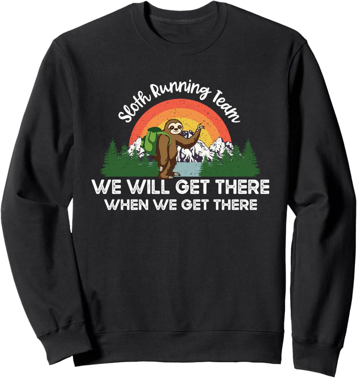 Sloth Running Team We Will Get There When We Get There Gift Sweatshirt