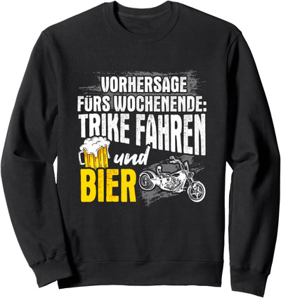 Trike Fahren Und Bier Spruch Triker Biker Dreirad Fahrer Sweatshirt