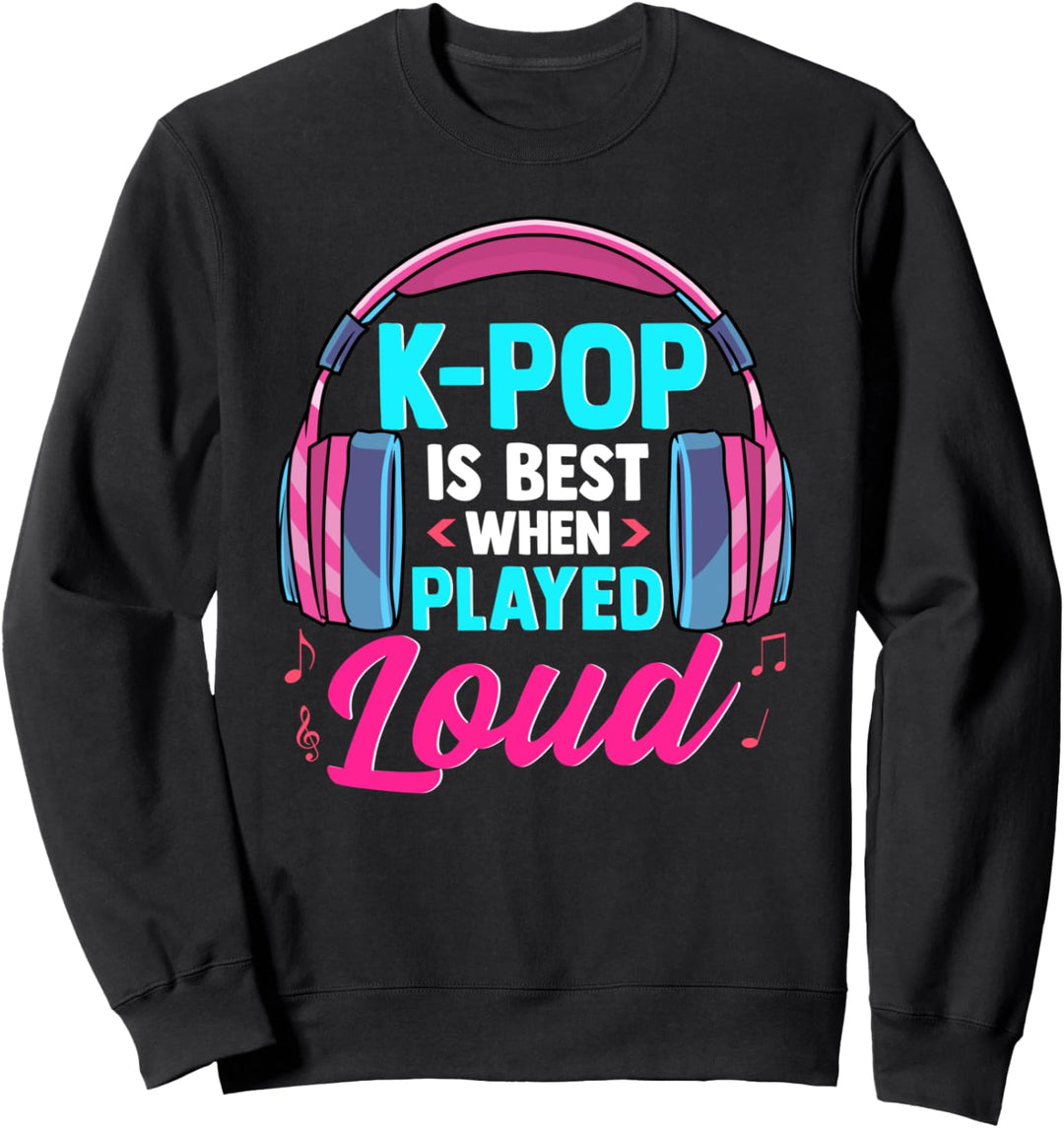 Kpop Musik am besten, wenn sie laut gespielt wird Sweatshirt