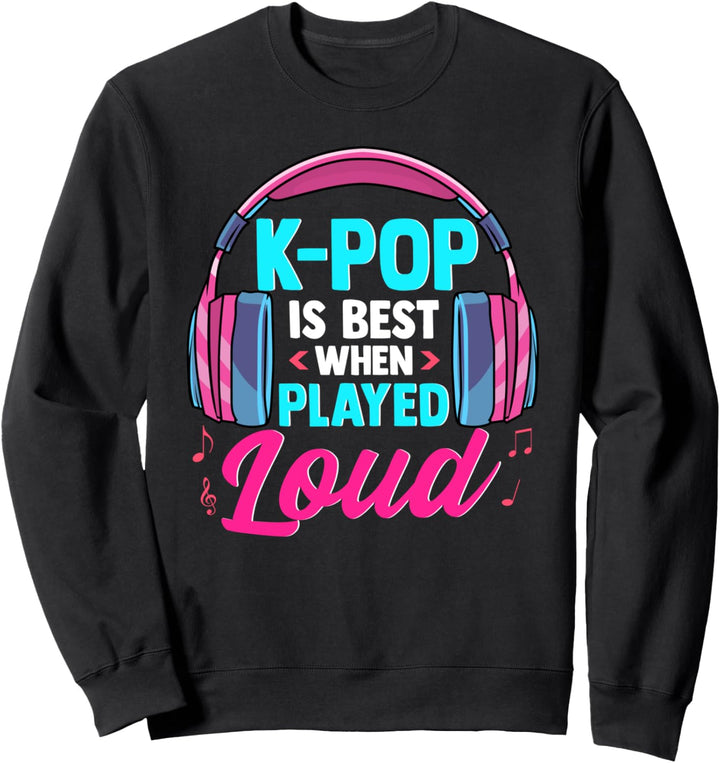 Kpop Musik am besten, wenn sie laut gespielt wird Sweatshirt