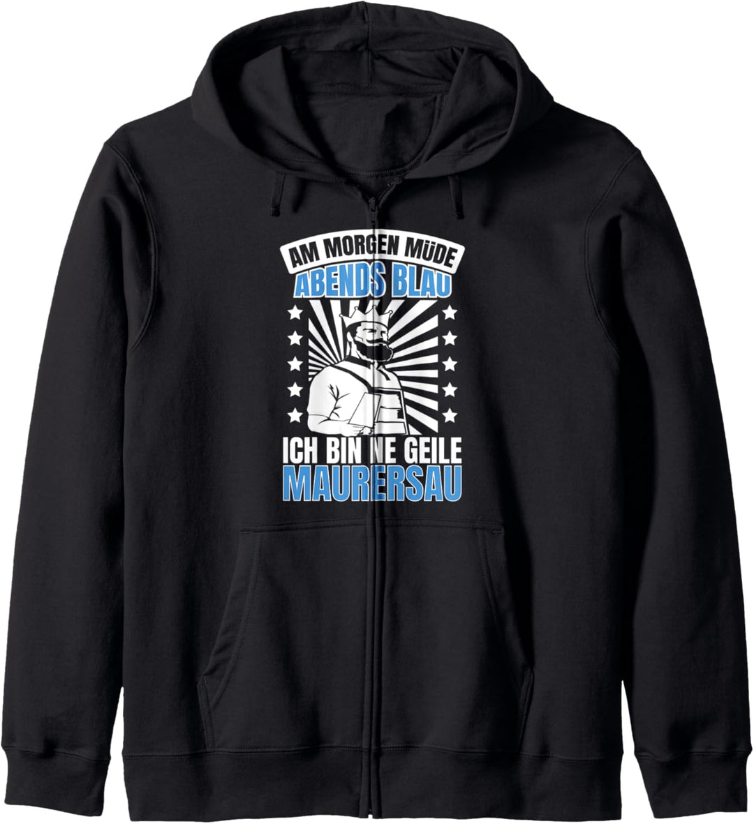 Am Morgen Müde Abends Blau Ich Bin Ne Geile Maurersau Maurer Kapuzenjacke