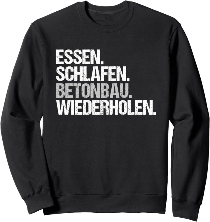 Stahlbetonbauer Essen Schlafen Betonbau Betonbauer Sweatshirt