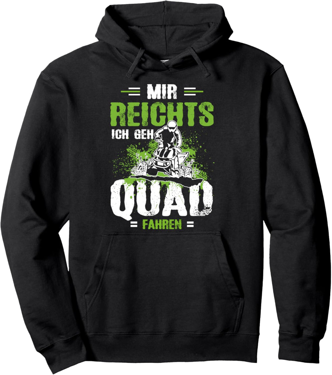 Mir Reichts Ich Geh Quad Fahren Quadfahrer ATV Actionbike Pullover Hoodie