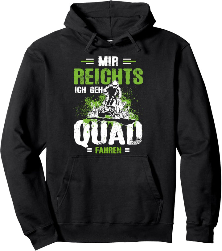 Mir Reichts Ich Geh Quad Fahren Quadfahrer ATV Actionbike Pullover Hoodie