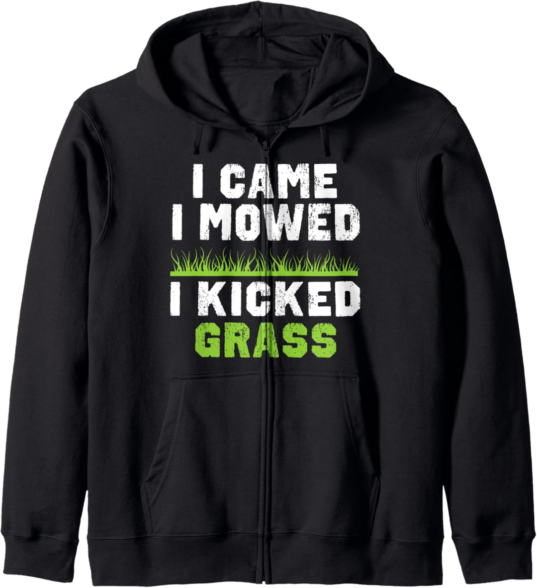 Funny Lawn Care Apparel - I Came I Mowed I Kicked Grass Kapuzenjacke
