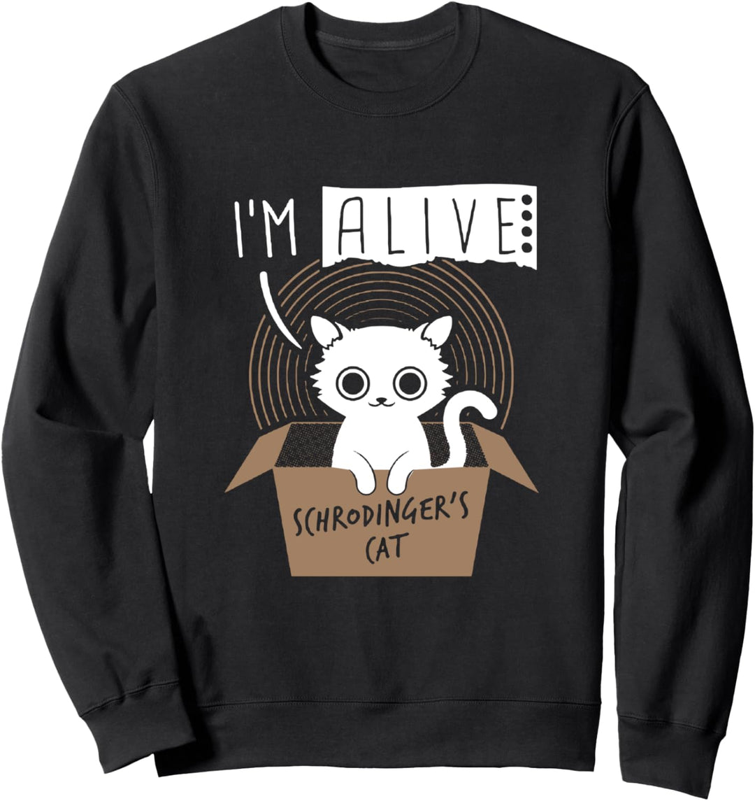 I'm Alive Schrodinger's Cat Apparel Sweatshirt