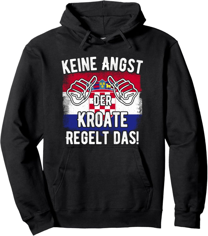 Keine Angst Der Kroate Regelt Das - Lustiger Spruch Kroatien Pullover Hoodie
