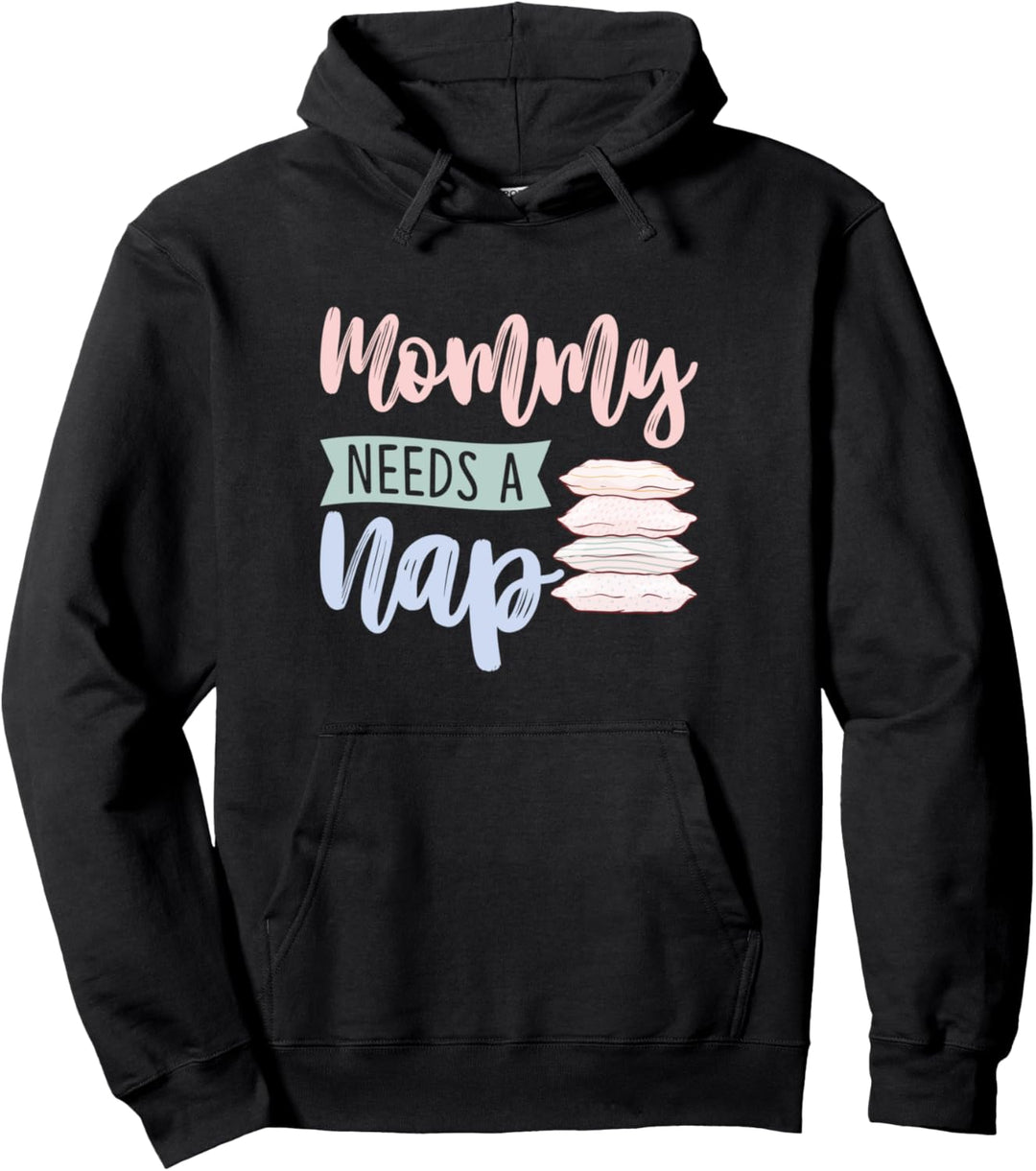 Mommy Needs a Nap Funny Napping King Gift Christmas Pullover Hoodie