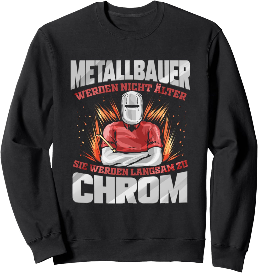 Schweisser Beruf Metallbauer werden zu Chrom Geschenk Sweatshirt