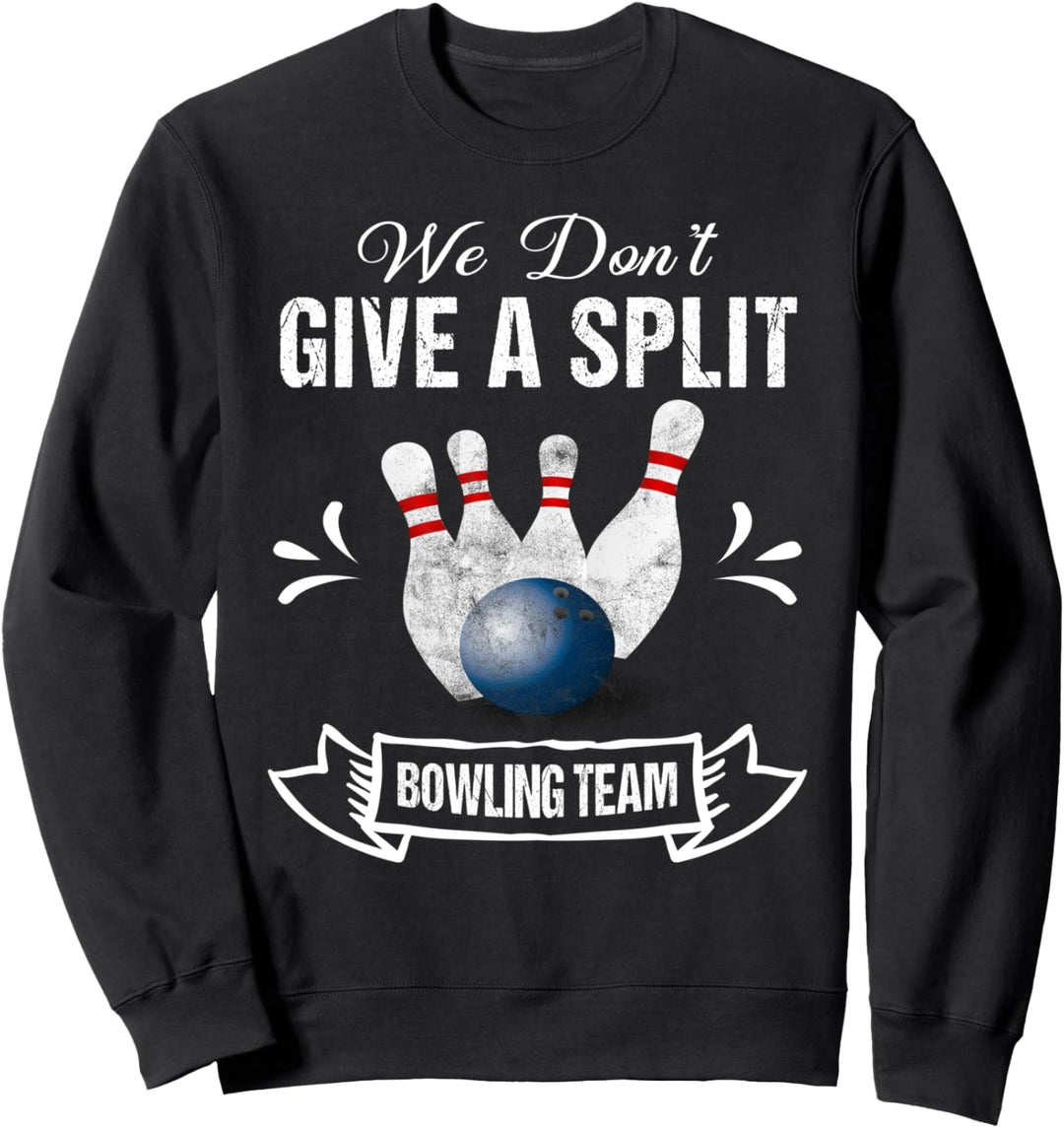 Bowling Team Shirt Give Split Funny Bowling Sweatshirt