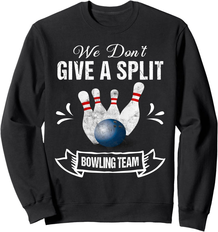Bowling Team Shirt Give Split Funny Bowling Sweatshirt