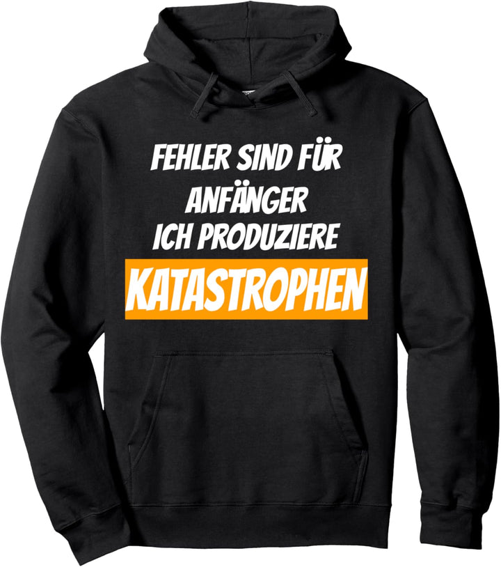 Fehler sind für Anfänger ich produziere Katastrophen Pullover Hoodie