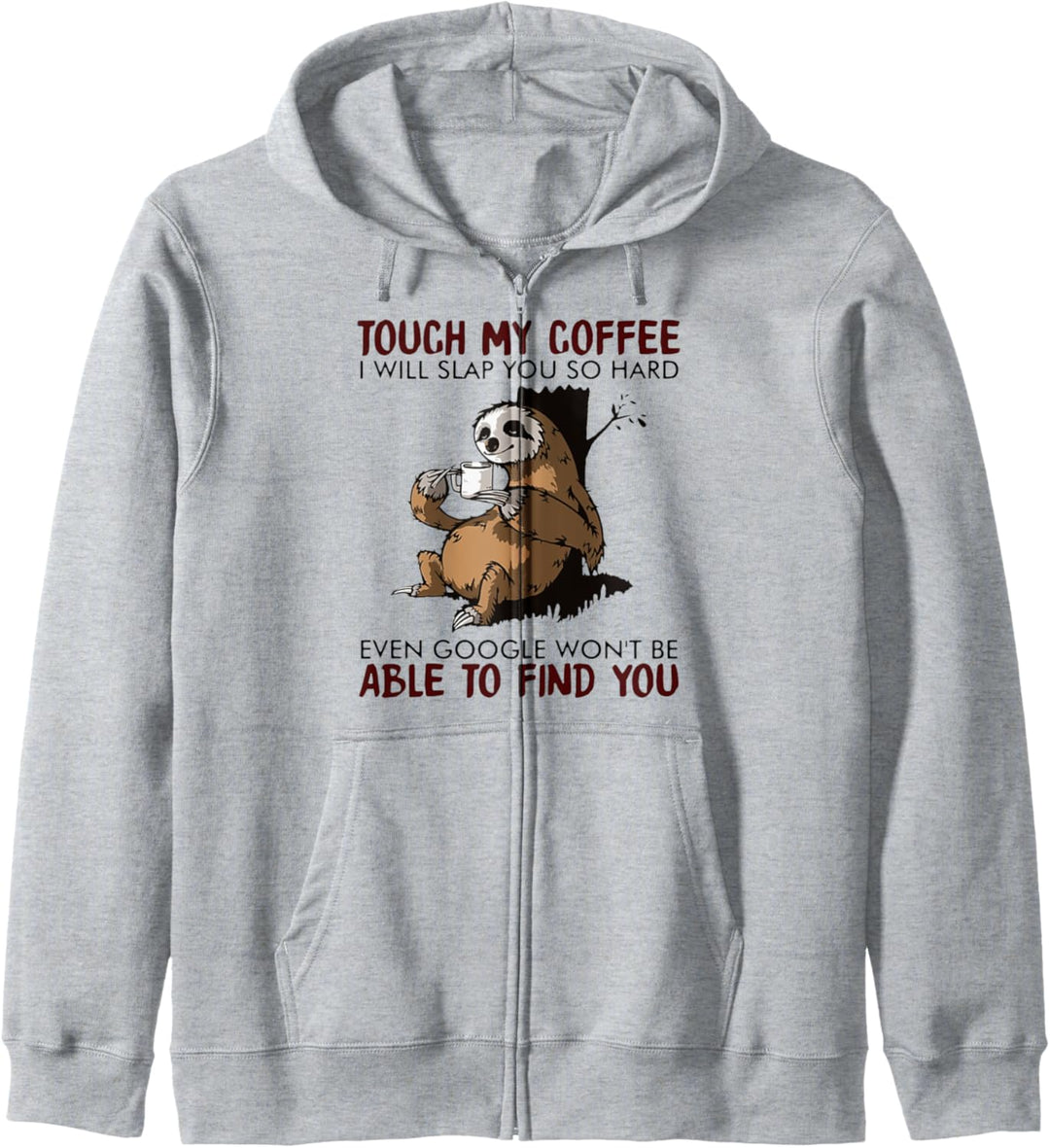 Touch My Coffee I Will Slap You So Hard Even Google - Faultier Kapuzenjacke