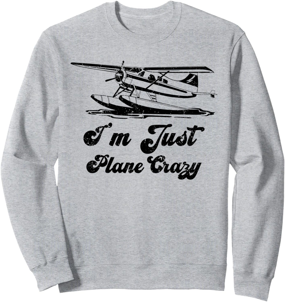 Wasserflugzeug Ich Bin Einfach Verrückt Nach Flugzeugen Sweatshirt