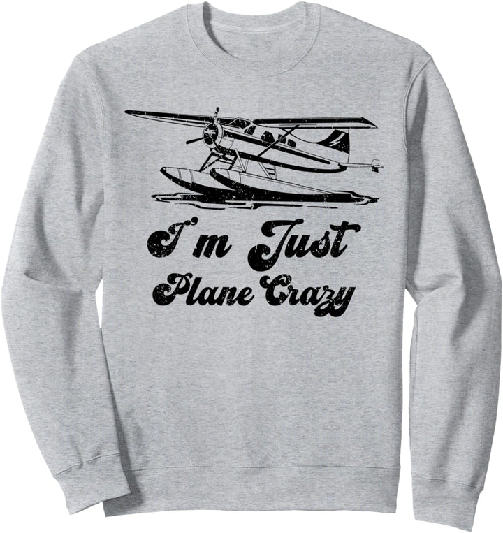 Wasserflugzeug Ich Bin Einfach Verrückt Nach Flugzeugen Sweatshirt