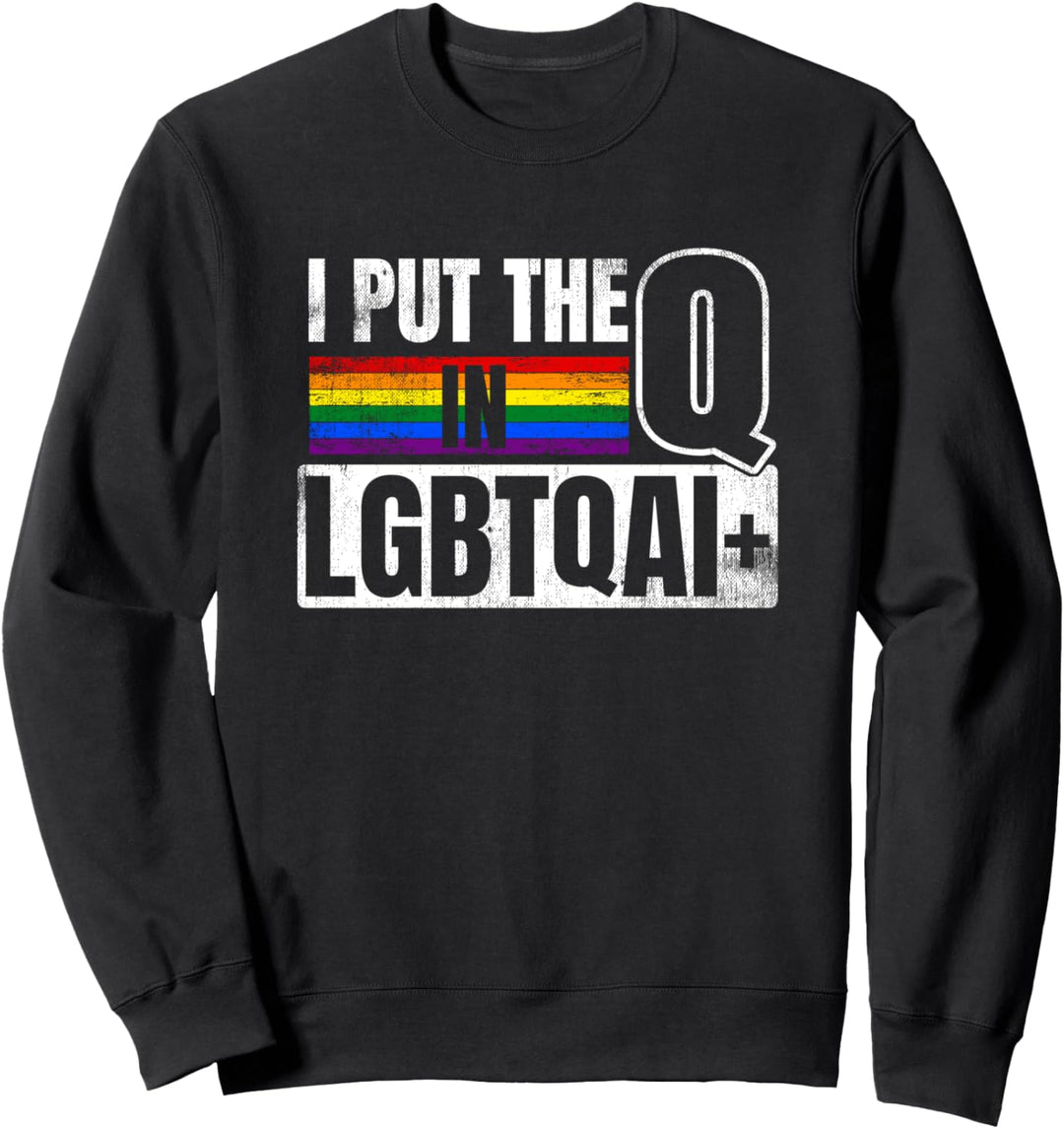I put the Q in LGBTQAI+ Homo Outfit LGBT Gay Homosexualität Sweatshirt