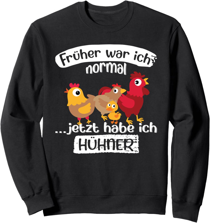 Früher war ich normal jetzt habe ich Hühner Trecker Biobauer Sweatshirt
