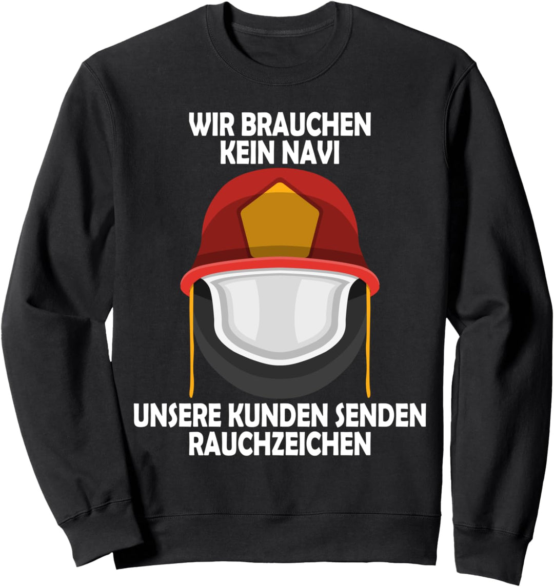 Wir brauchen kein Navi – unsere Kunden senden Rauchzeichen Sweatshirt