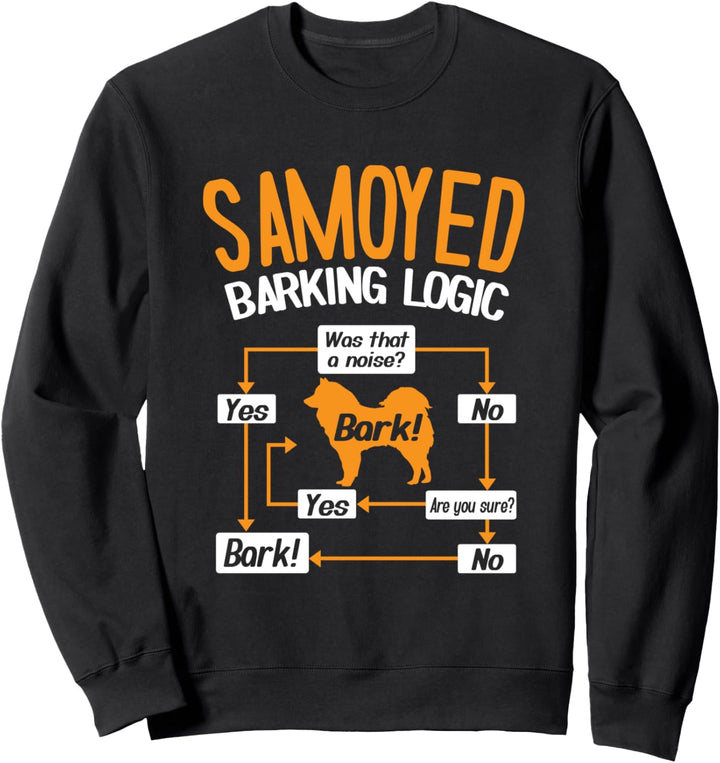 Samoyed Barking Logic Funny Dog Lover Sweatshirt