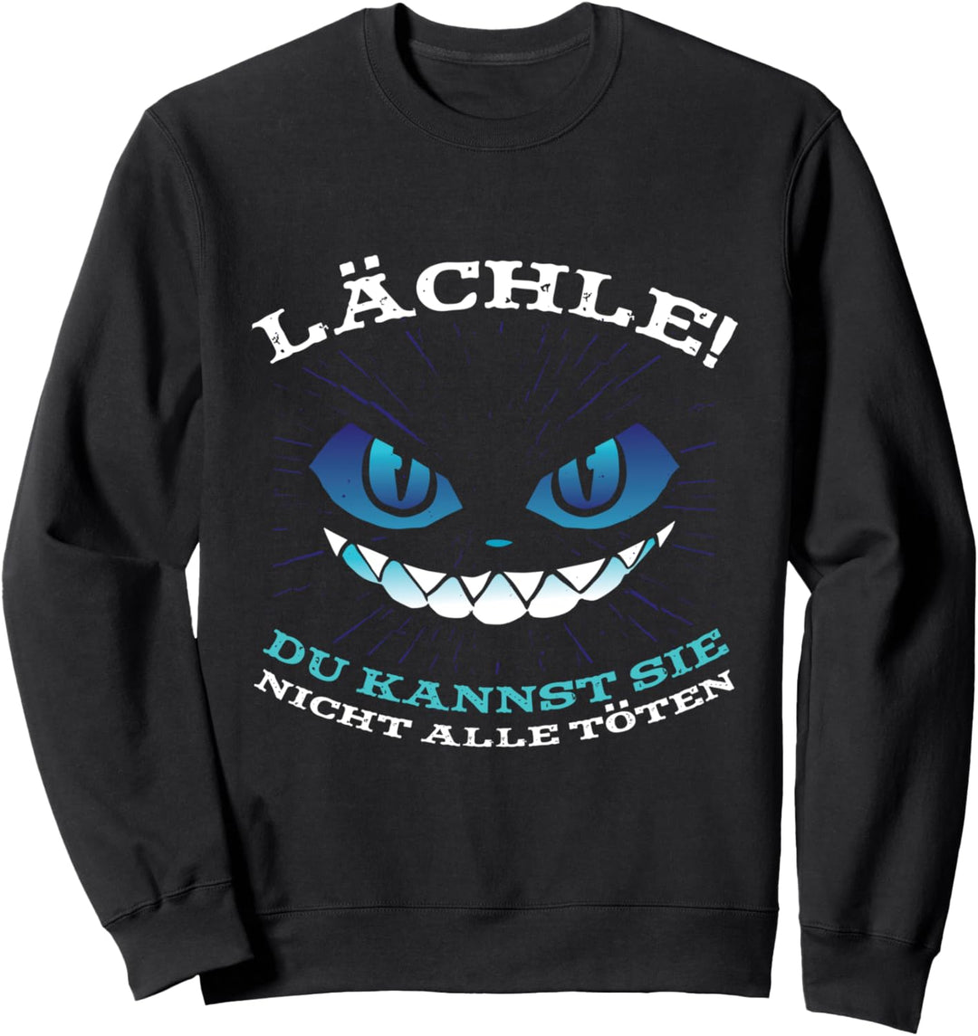Lächle! Du Kannst Sie Nicht Alle töten Herren Damen Unisex Sweatshirt
