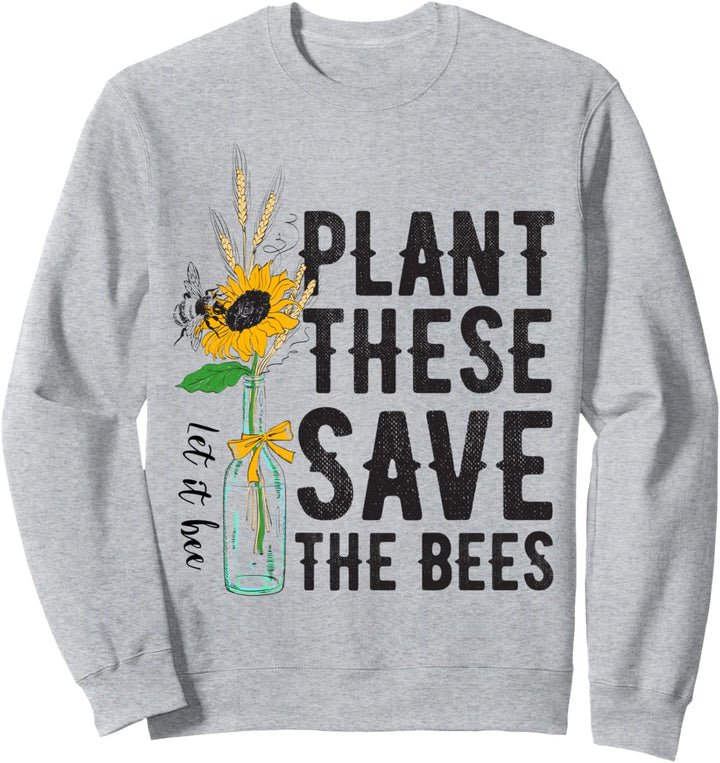 Pflanzen Sie diese retten die Bienen retten und retten Sie unseren Planeten Umweltalisten. Sweatshir