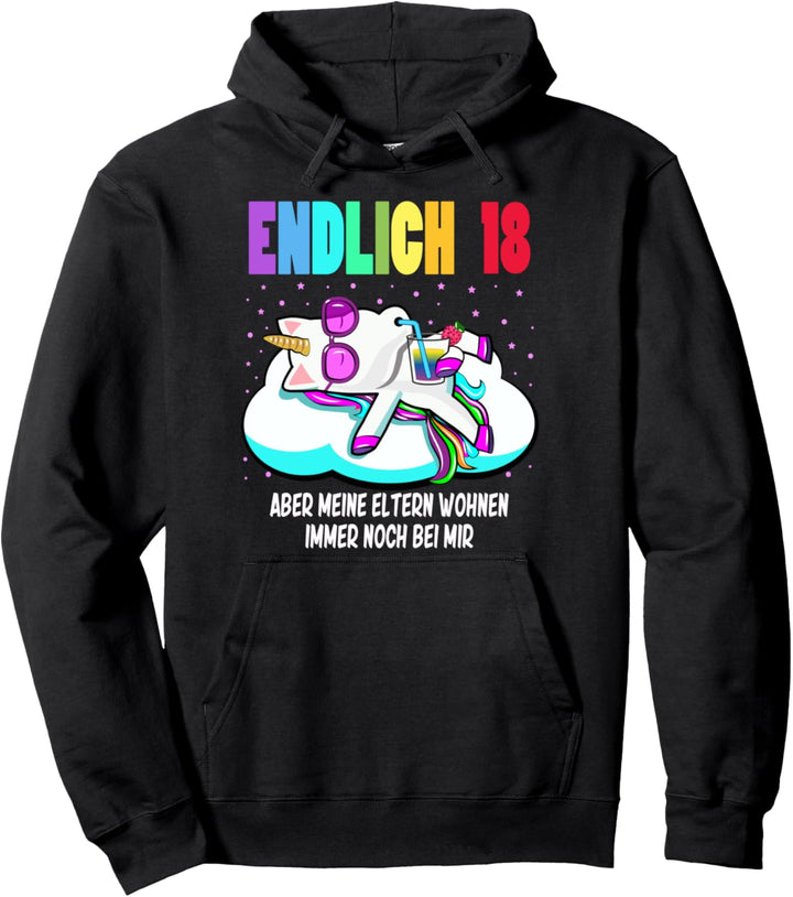 Endlich 18 aber meine Eltern wohnen immer noch bei mir Pullover Hoodie