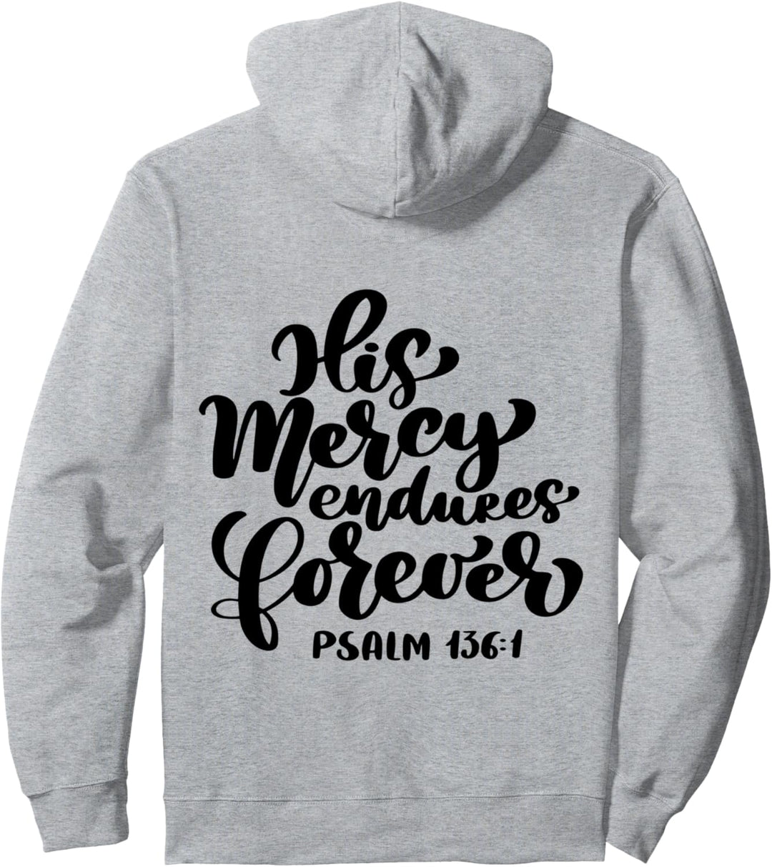 Bible Verse: His Mercy Endures Forever - Psalm 136:1 Pullover Hoodie