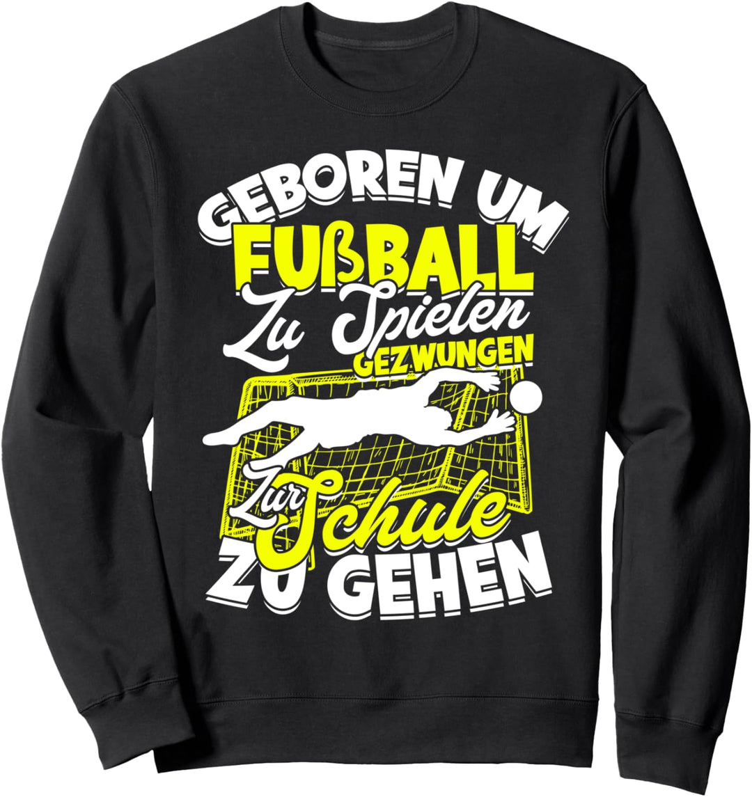 Geboren Um Fussball Zu Spielen Fussballspieler Kinder Fussball Sweatshirt