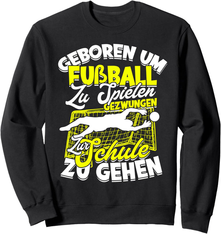 Geboren Um Fussball Zu Spielen Fussballspieler Kinder Fussball Sweatshirt