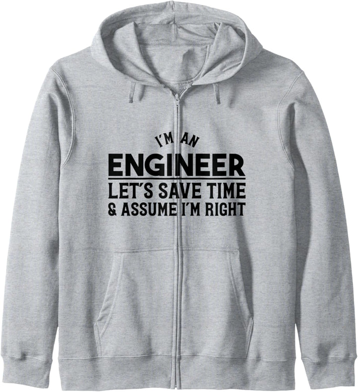 Ich bin Ingenieur Sparen wir Zeit Angenommen, ich habe Recht Kapuzenjacke
