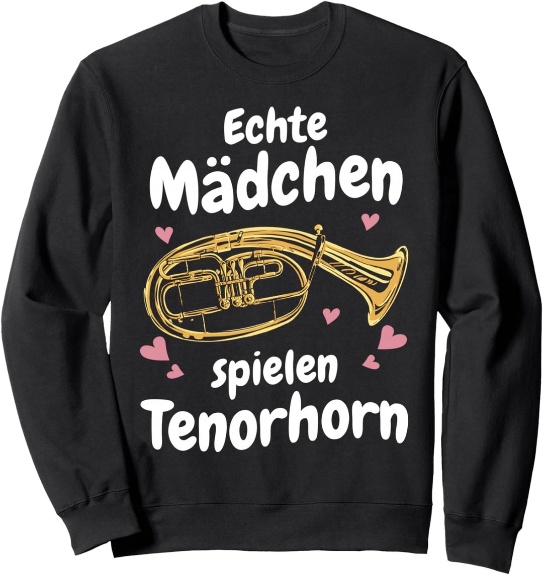 Tenorhorn Echte Mädchen spielen Tenorhorn Sweatshirt