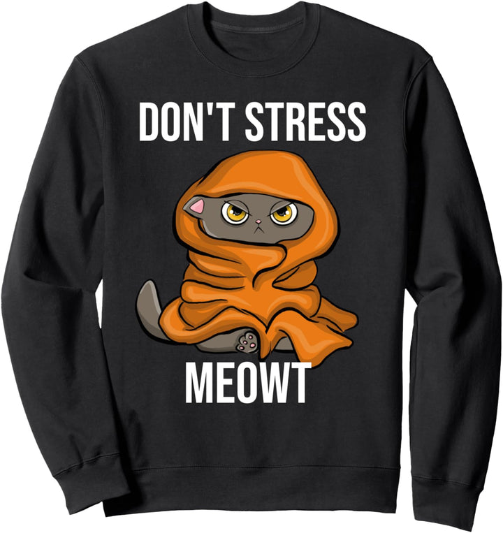 Don't Stress Meowt Lustige sarkastische schlafende Katze Sweatshirt