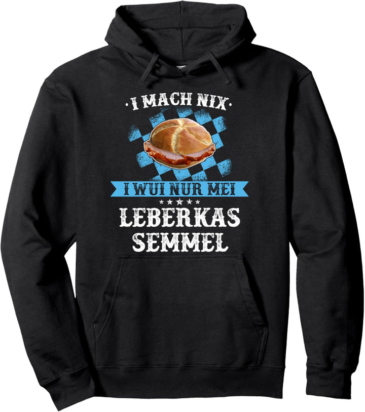 Leberkas Leberkäse Bayern bayrisch Spruch Geschenkidee Pullover Hoodie