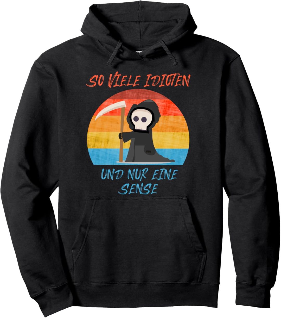 SO VIELE IDIOTEN UND NUR EINE SENSE Pullover Hoodie