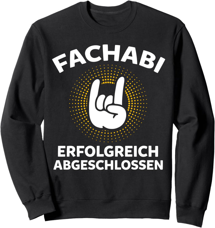 Fachabitur Erfolgreich Fachabifeier Fachabi Schulabschluss Sweatshirt