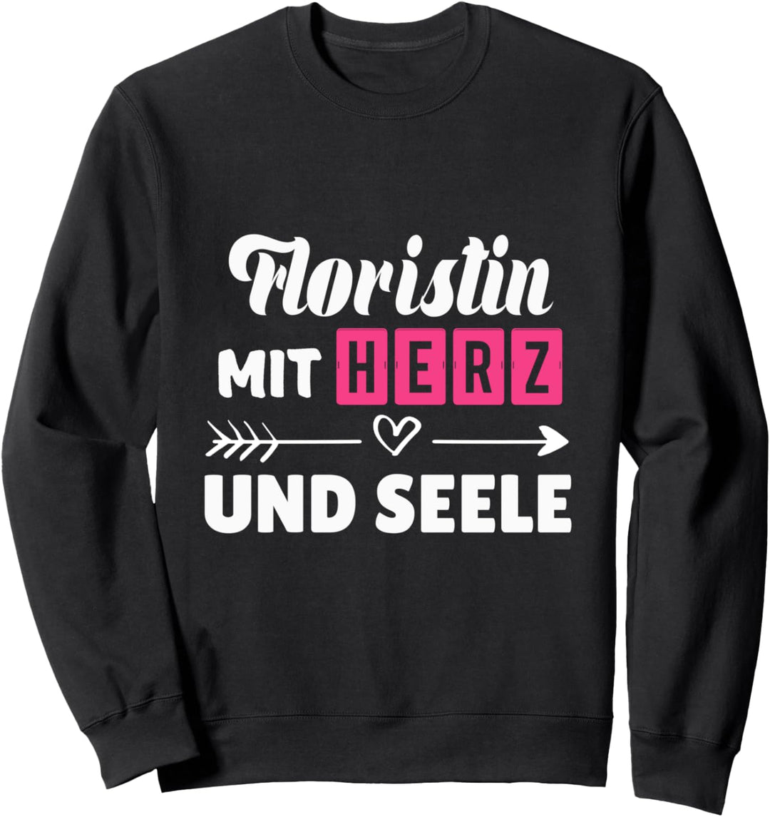 Floristin Mit Herz Und Seele Blumen Gärtnerin Floristinnen Sweatshirt