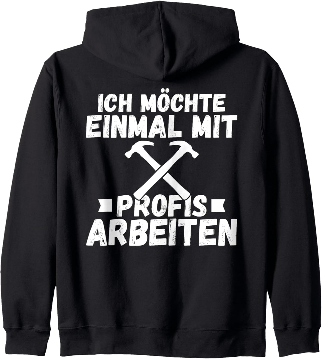 Backprint Ich möchte einmal mit Profis arbeiten Handwerker Kapuzenjacke