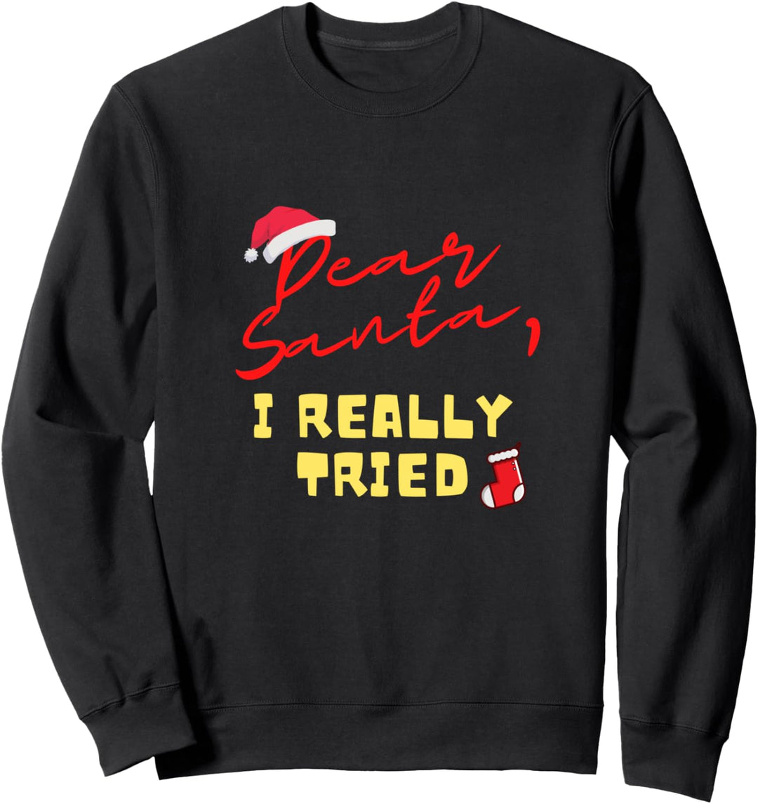 Dear Santa I Really Tried Funny Christmas Gift Santa Hat Sweatshirt