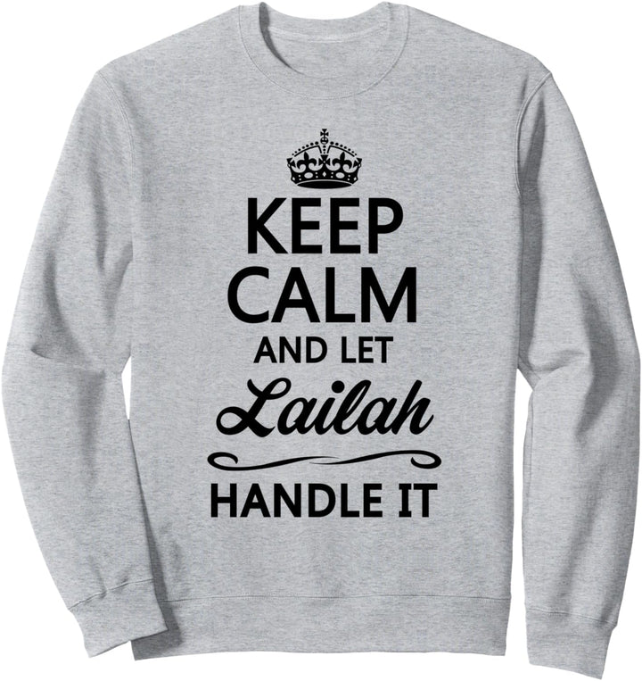 KEEP CALM and let LAILAH Handle It | Funny Name Gift - Sweatshirt