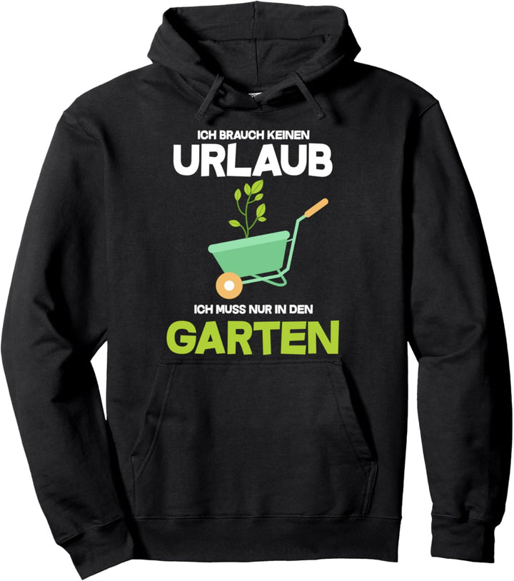 Ich brauch keinen Urlaub,ich muss nur in den Garten, Gärtner Pullover Hoodie