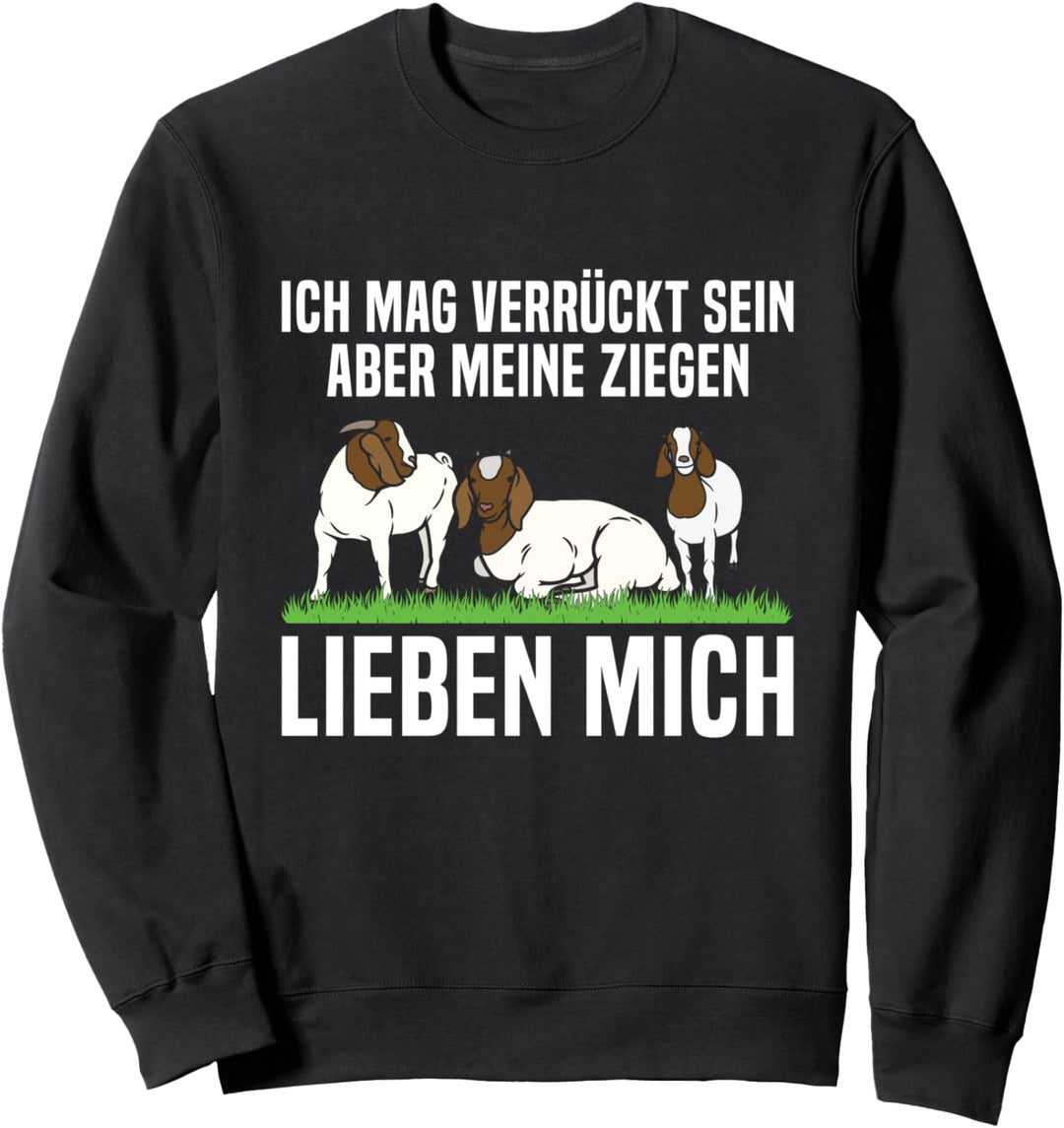 Mag Verrückt Sein Aber Meine Ziegen Lieben Mich Bauernhof Sweatshirt