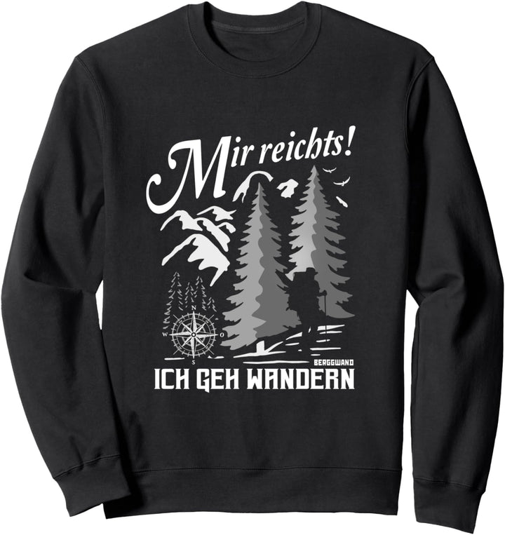 Mir Reichts Ich Geh Wandern Natur Berge Alpen Bergsteiger Sweatshirt
